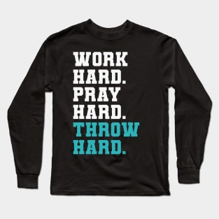 Religious baseball Work Hard Pray Hard Throw Hard Long Sleeve T-Shirt